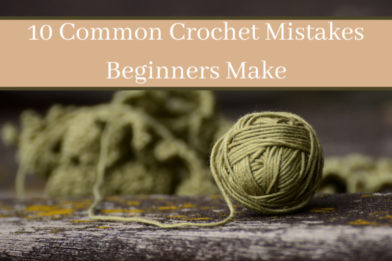 10 Common Crochet Mistakes Beginners Make and How to Avoid Them
