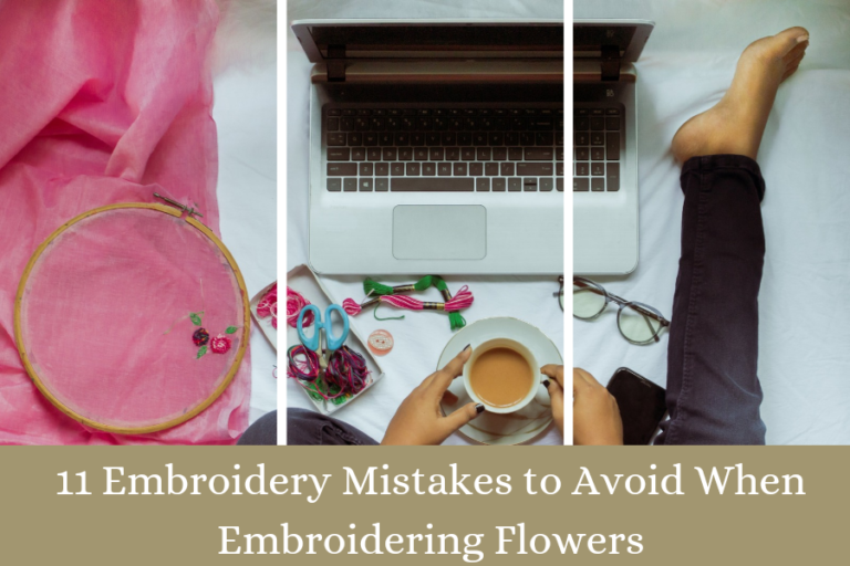 Blooming Blunders: 11 Embroidery Mistakes to Avoid When Embroidering Flowers