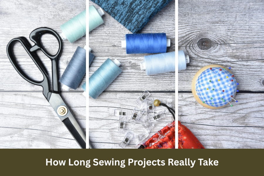How long sewing projects really take